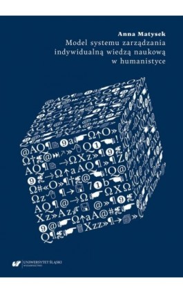 Model systemu zarządzania indywidualną wiedzą naukową w humanistyce - Anna Matysek - Ebook - 978-83-226-4381-5