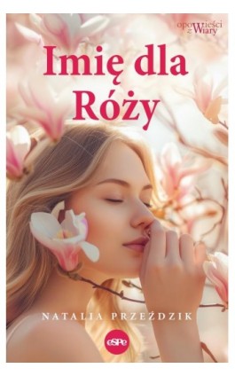 Imię dla Róży - Natalia Przeździk - Ebook - 978-83-68031-56-0
