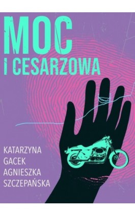 Moc i cesarzowa - Katarzyna Gacek - Ebook - 978-83-67950-36-7