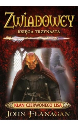 Zwiadowcy 13. Klan Czerwonego Lisa - John Flanagan - Ebook - 978-83-7686-704-5