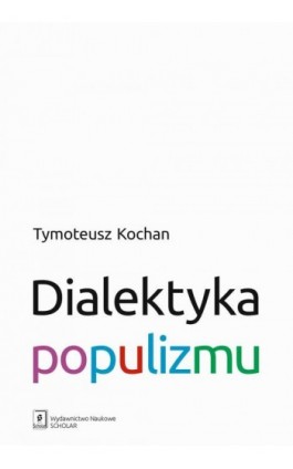 Dialektyka populizmu - Tymoteusz Kochan - Ebook - 978-83-67450-83-6