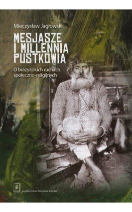 Mesjasze i millennia pustkowia - Mieczysław Jagłowski - Ebook - 978-83-67450-77-5