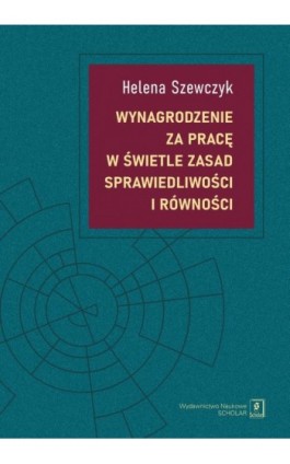 Wynagrodzenie za pracę w świetle zasad sprawiedliwości i równości - Helena Szewczyk - Ebook - 978-83-67450-69-0