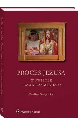 Proces Jezusa w świetle prawa rzymskiego - Paulina Święcicka - Ebook - 978-83-8358-895-7