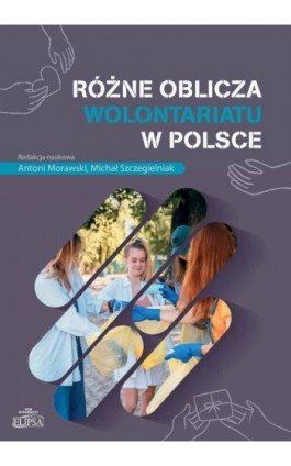 Różne oblicza wolontariatu w Polsce - Ebook - 978-83-8017-529-7