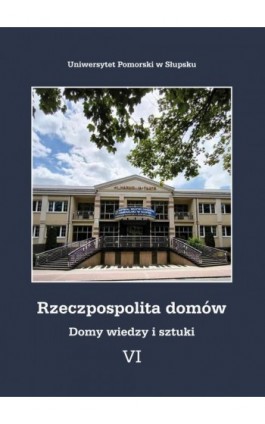 Rzeczpospolita domów VI. Domy wiedzy i sztuki - Ebook - 978-83-7467-370-9