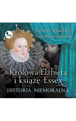 Królowa Elżbieta i książę Essex. Historia niemoralna - Lytton Strachey - Audiobook - 978-83-8241-060-0