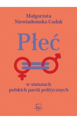 Płeć w statutach polskich partii politycznych - Małgorzata Niewiadomska-Cudak - Ebook - 978-83-66552-69-2