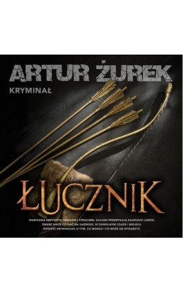 Łucznik - Artur Żurek - Audiobook - 978-83-67545-58-7