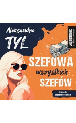 Szefowa wszystkich szefów - Aleksandra  Tyl - Audiobook - 978-83-67173-54-4