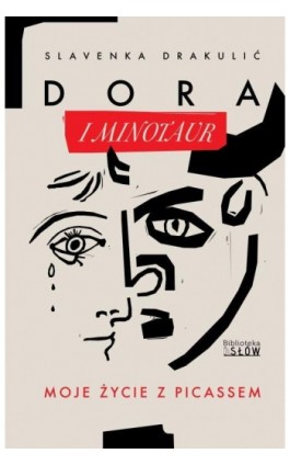 Dora i Minotaur. Moje życie z Picassem - Slavenka Drakulić - Ebook - 978-83-969989-3-4