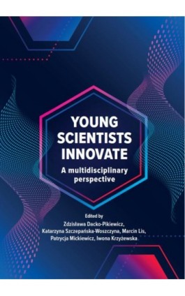 YOUNG SCIENTISTS INNOVATE A multidisciplinary perspective - Marcin Lis - Ebook - 978-83-67673-34-1