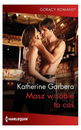 Masz w sobie to coś - Katherine Garbera - Ebook - 978-83-8342-855-0