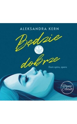 Będzie dobrze - Aleksandra Kern - Audiobook - 978-83-67173-70-4