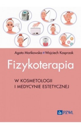 Fizykoterapia w kosmetologii i medycynie estetycznej - Agata Mańkowska - Ebook - 978-83-01-23800-1