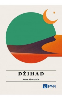 Dżihad. Wszystko, co warto wiedzieć - Asma Afsaruddin - Ebook - 978-83-01-23739-4