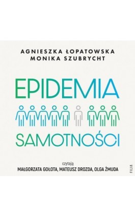 Epidemia samotności. Jak budować trwałe więzi we współczesnym świecie - Agnieszka Łopatowska - Audiobook - 978-83-8357-646-6