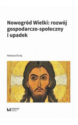 Nowogród Wielki: rozwój gospodarczo-społeczny i upadek - Natasza Duraj - Ebook - 978-83-8331-491-4