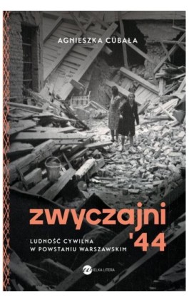 Zwyczajni '44 - Agnieszka Cubała - Ebook - 978-83-8360-119-9