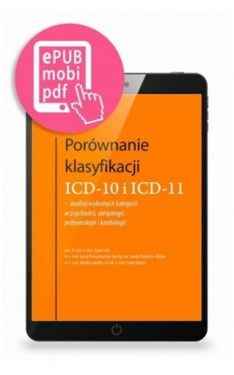 Porównanie klasyfikacji ICD-10 i ICD-11 - analiza wybranych kategorii w psychiatrii, alergologii, pulmonologii i kardiologii - Agata Szulc - Ebook - 978-83-668-9287-3