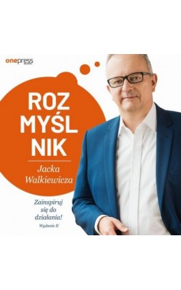 Rozmyślnik Jacka Walkiewicza. Zainspiruj się do działania! Wydanie 2 - Jacek Walkiewicz - Audiobook - 978-83-289-1815-3