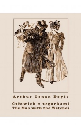 Człowiek z zegarkami. The Man with the Watches - Arthur Conan Doyle - Ebook - 978-83-8064-143-3