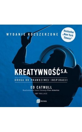 Kreatywność S.A. Droga do prawdziwej inspiracji. WYDANIE ROZSZERZONE - Ed Catmull - Audiobook - 978-83-8231-544-8