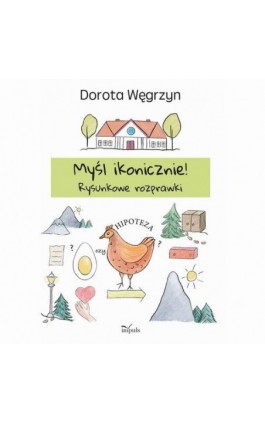 Myśl ikonicznie! - Dorota Węgrzyn - Ebook - 978-83-8294-270-5