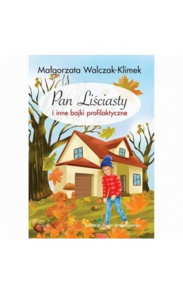 Pan Liściasty i inne bajki profilaktyczne - Małgorzata Walczak-Klimek - Ebook - 978-83-8294-315-3