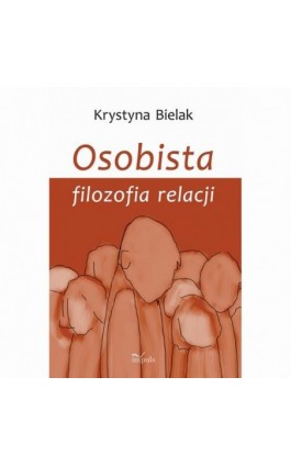 Osobista filozofia relacji - Krystyna Bielak - Ebook - 978-83-8294-324-5