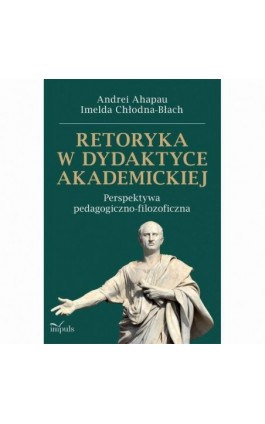 Retoryka w dydaktyce akademickiej - Andrei Ahapau - Ebook - 978-83-8294-267-5