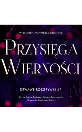 Przysięga Wierności. Krwawe Rozgrywki. Tom 1 - Monika Nawara - Audiobook - 978-83-970864-3-2