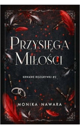 Przysięga Miłości. Krwawe Rozgrywki. Tom 2 - Monika Nawara - Ebook - 978-83-971649-3-2