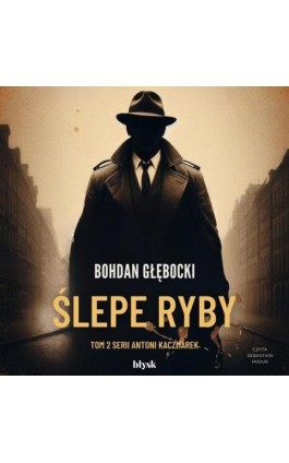 Ślepe ryby - Bohdan Głębocki - Audiobook - 9788367739887