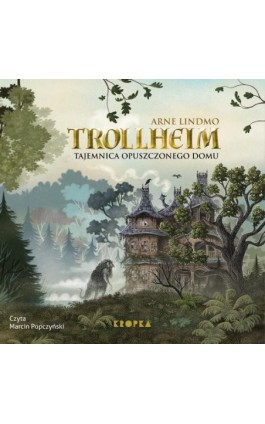 Trollheim. Tajemnica opuszczonego domu - Arne Lindmo - Audiobook - 978-83-68121-98-8