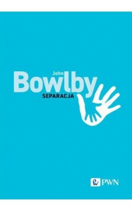 Separacja. Lęk i złość - John Bowlby - Ebook - 978-83-01-23797-4