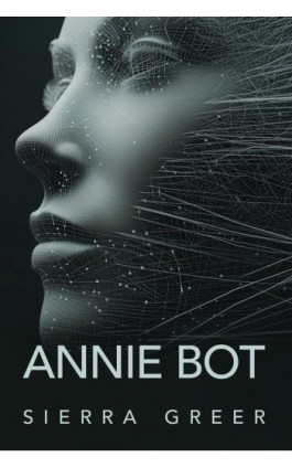 Annie Bot - Sierra Greer - Ebook - 978-83-8342-507-8