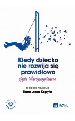 Kiedy dziecko nie rozwija się prawidłowo - Ilona Anna Kopyta - Ebook - 978-83-01-23818-6