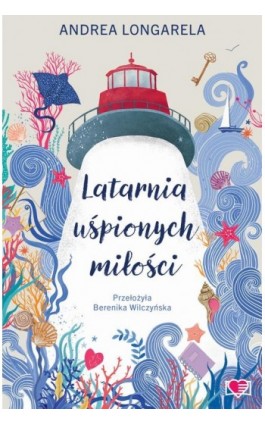 Latarnia uśpionych miłości - Andrea Longarela - Ebook - 978-83-8371-480-6