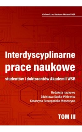 Interdyscyplinarne prace naukowe studentów i doktorantów Akademii WSB - Ebook - 978-83-67673-04-4