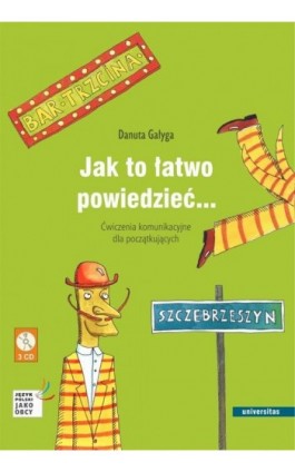 Jak to łatwo powiedzieć... Ćwiczenia komunikacyjne dla początkujących A1, A2 (wersja polska) - Danuta Gałyga - Ebook - 978-83-242-6459-9