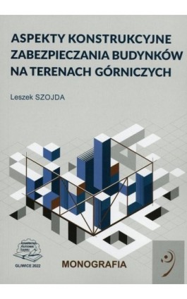 Aspekty konstrukcyjne zabezpieczania budynków na terenach górniczych - Leszek Szojda - Ebook - 978-83-7880-862-6