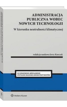 Administracja publiczna wobec nowych technologii. W kierunku neutralności klimatycznej - Jerzy Korczak - Ebook - 978-83-8358-981-7