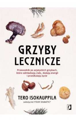 Grzyby lecznicze - Tero Isokauppila - Ebook - 978-83-8371-485-1