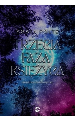 Rodzina Carmody T.2 Trzecia faza księżyca - Agata Polte - Ebook - 978-83-8362-687-1