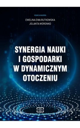 Synergia nauki i gospodarki w dynamicznym otoczeniu - Ebook - 978-83-67907-47-7