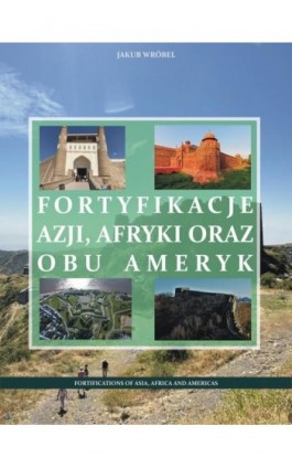 Fortyfikacje Azji, Afryki oraz obu Ameryk - Jakub Wróbel - Ebook - 978-83-967385-5-4