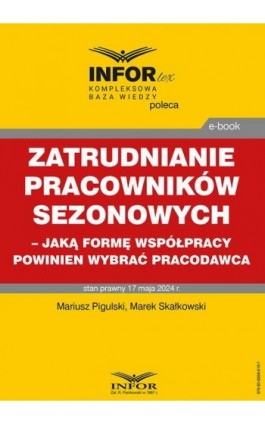 Zatrudnianie pracowników sezonowych – jaką formę współpracy powinien wybrać pracodawca - Mariusz Pigulski - Ebook - 978-83-8268-619-7