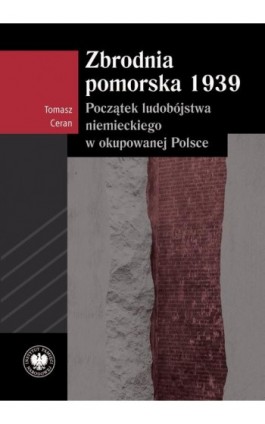 Zbrodnia pomorska 1939, Początek ludobójstwa niemieckiego w okupowanej Polsce - Tomasz Ceran - Ebook - 978-83-8376-096-4