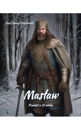 Masław. Powieść z XI wieku - Józef Ignacy Kraszewski - Ebook - 978-83-7639-669-9